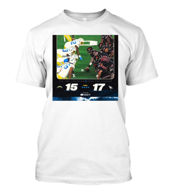 Final Score Los Angeles Chargers 15-17 Arizona Cardinals See The Lightning Feel The Thunder T-Shirt