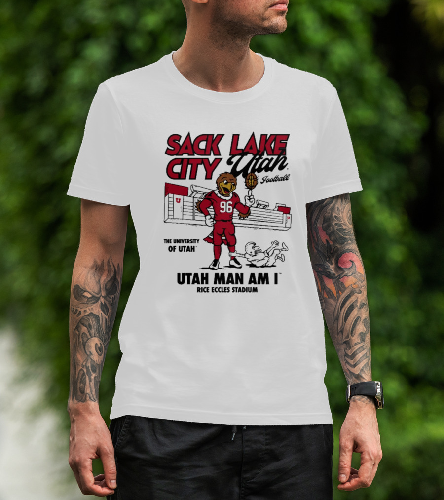 Sack Lake City Utah Football Utah Man Am I Rice Eccles Stadium University Of Utah T-Shirt