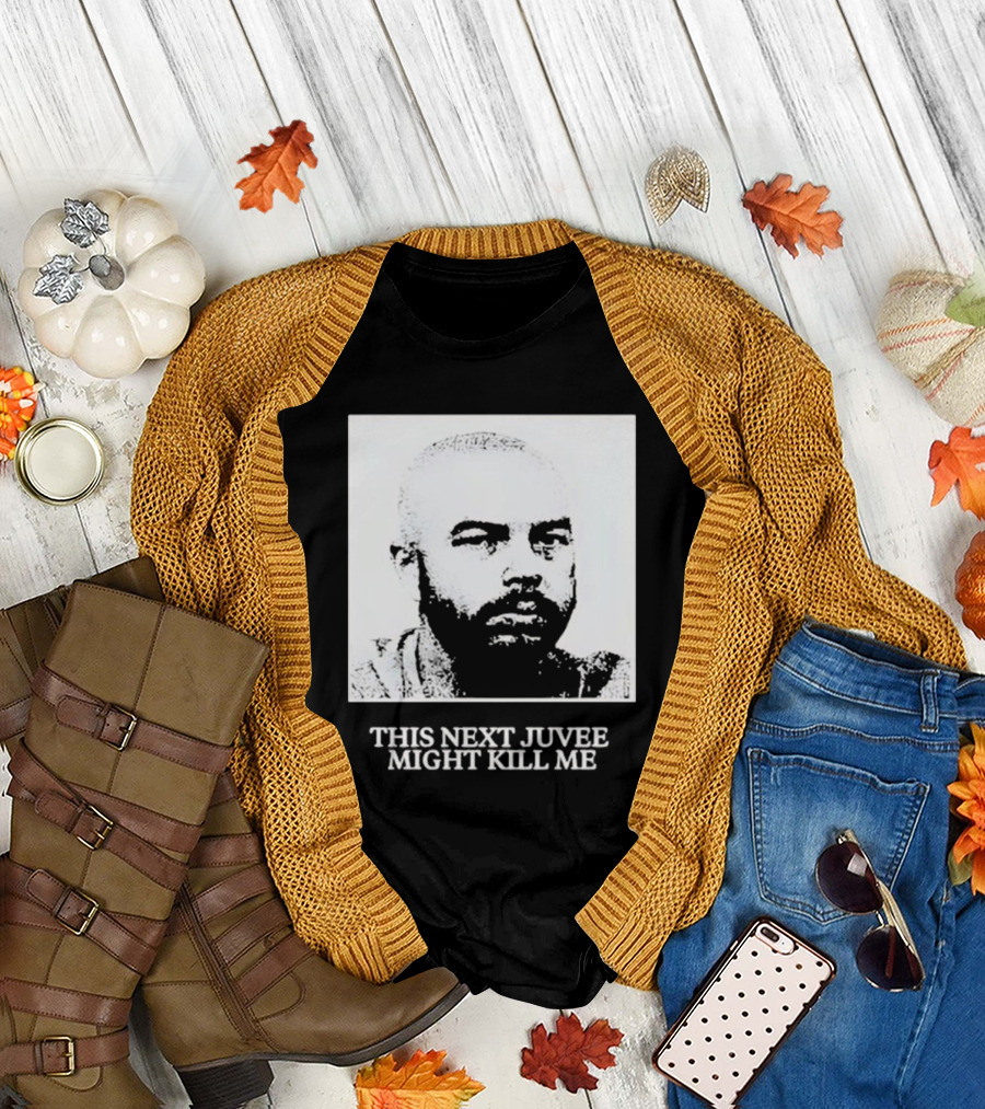 Nadeshot This Next Juvee Might Kill Me T-Shirt