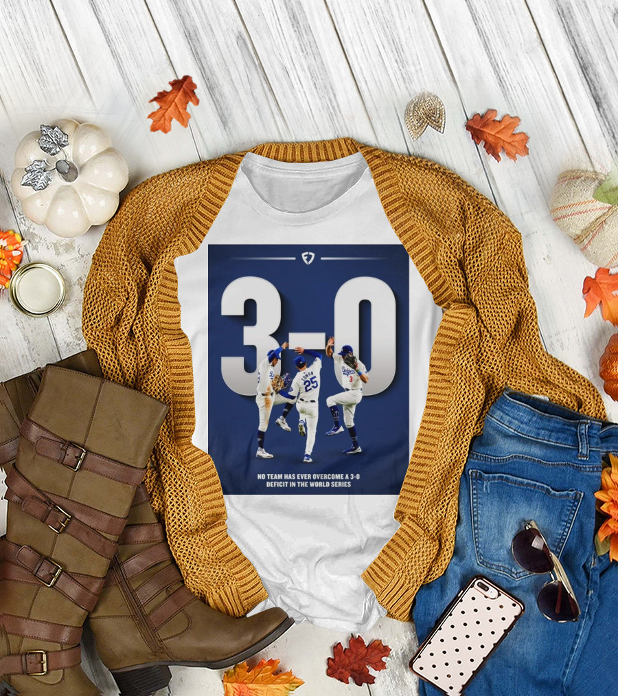 Los Angeles Dodgers No Team Has Ever Overcome A 3-0 Deficit In The World Series 3-0 T-Shirt