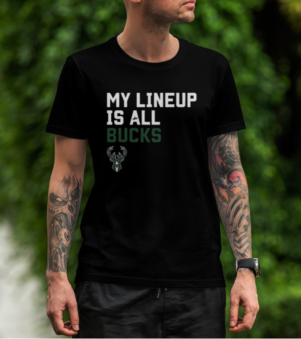 My Lineup Is All Bucks Milwaukee Bucks NBA Sportiqe Comfy T-Shirt