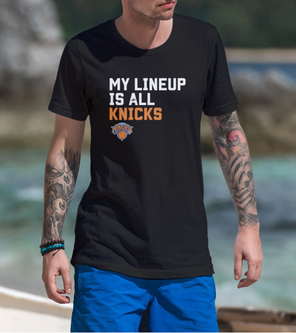 New York Knicks My Lineup Is All Knicks NBA Sportiqe Comfy T-Shirt