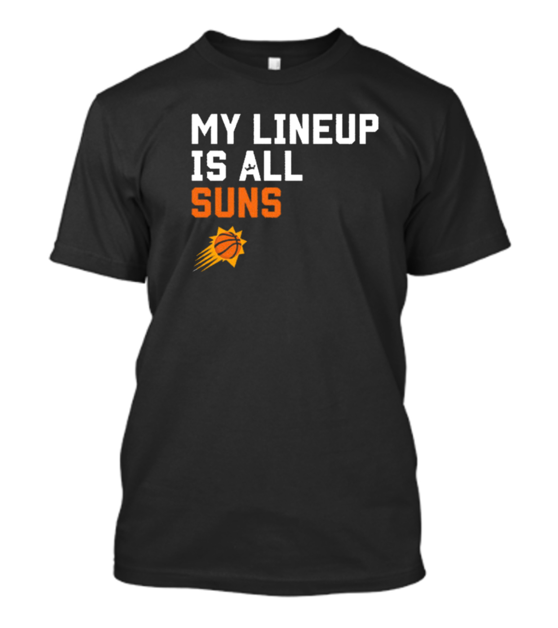 Phoenix Suns NBA My Lineup Is All Suns Comfy Sportiqe T-Shirt