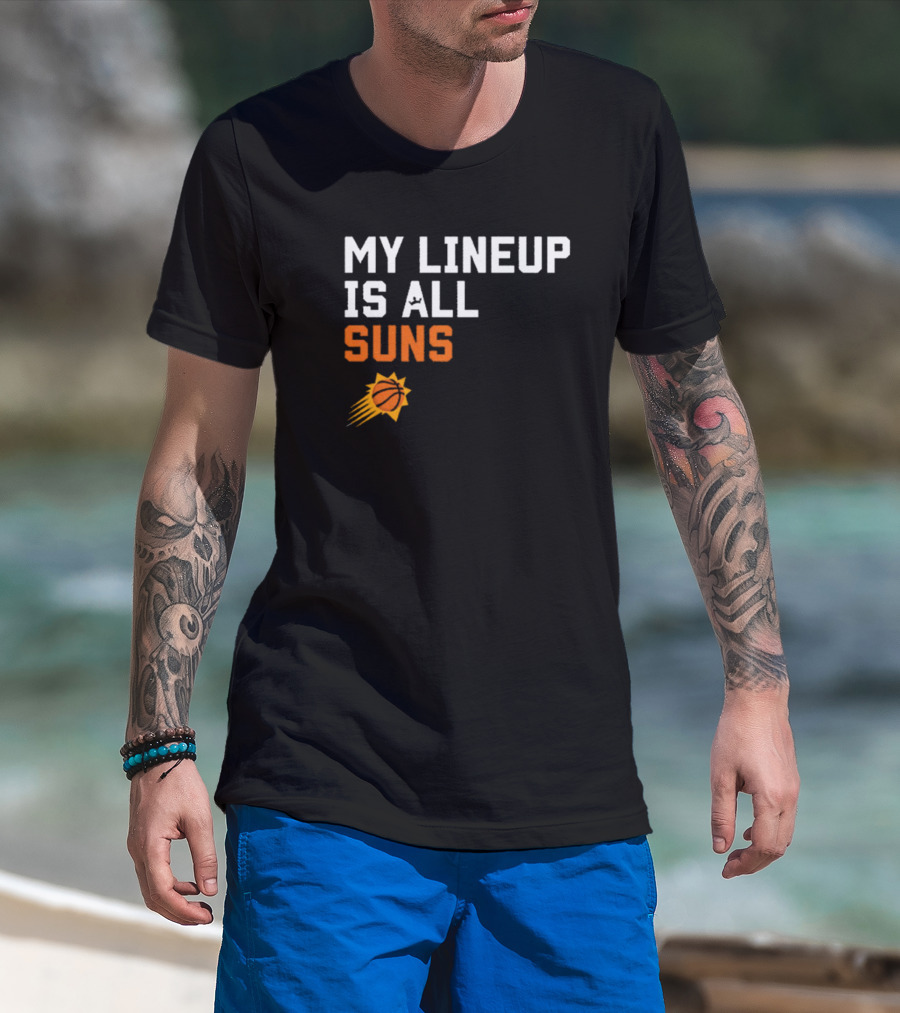Phoenix Suns NBA My Lineup Is All Suns Comfy Sportiqe T-Shirt