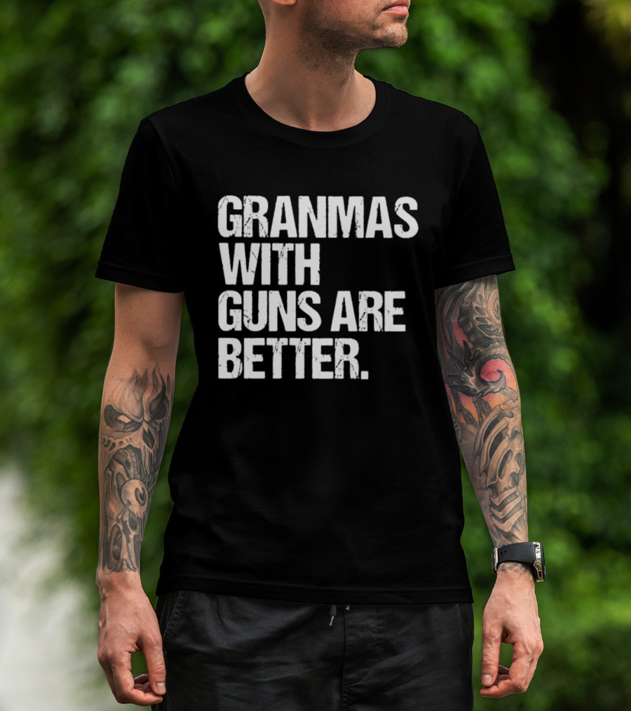 Grandmas With Guns Are Better T-Shirt