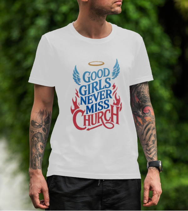 Good Girls Never Miss Church With Halo Wings And Flames T-Shirt