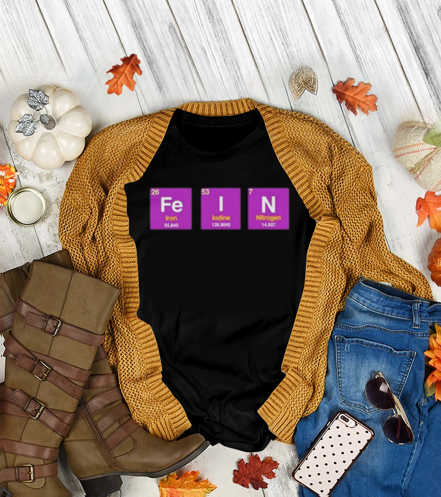Funny Ahh FEIN Elements Iron Iodine Nitrogen Chemistry Blocks T-Shirt