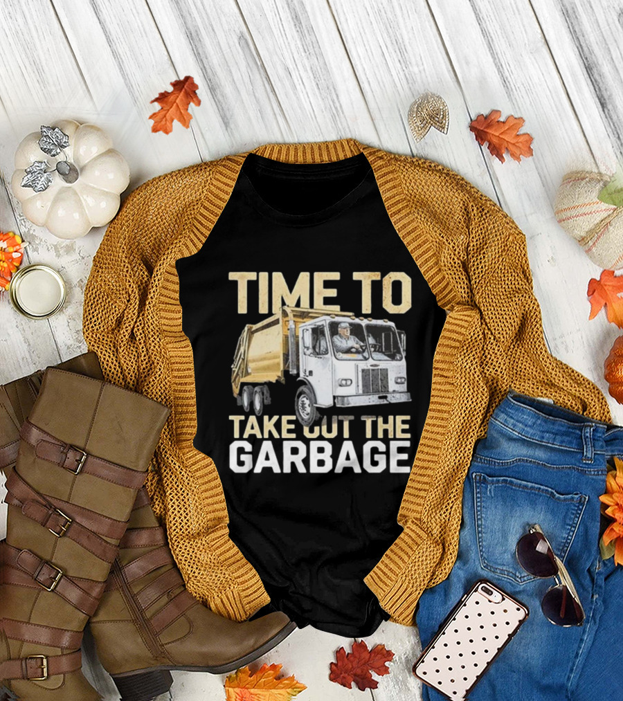 Time To Take Out The Garbage Truck Trump T-Shirt