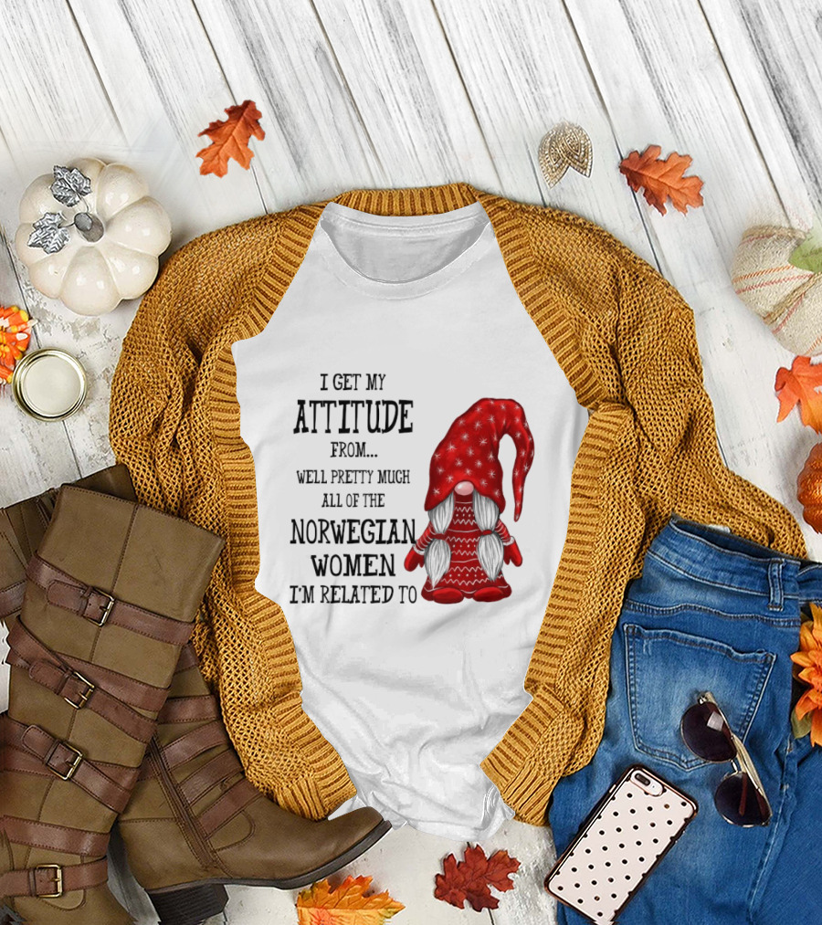 I Get My Attitude From Pretty Much All of the Norwegian Women I'm Related To Gnome T-Shirt