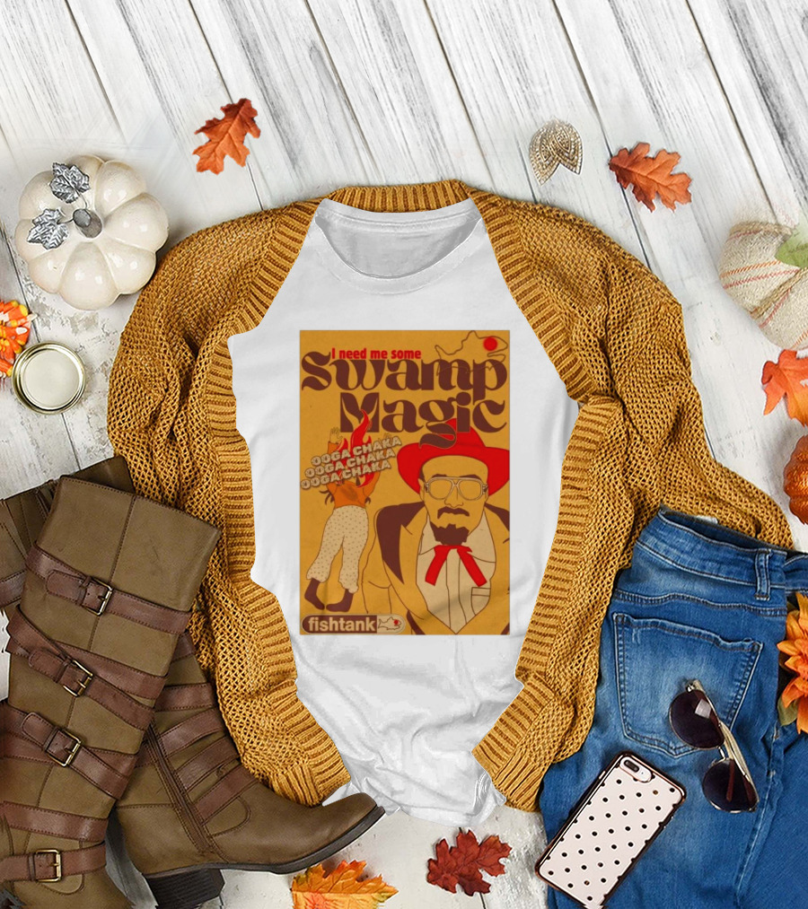 Fishtank I Need Me Some Swamp Magic Ooga Chaka T-Shirt