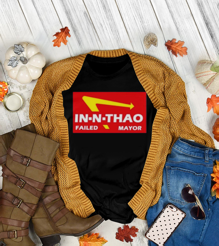 IN N THAO FAILED MAYOR T-Shirt