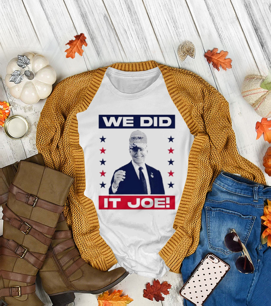 WE DID IT JOE TRUMP 2024 HAT STARS T-Shirt