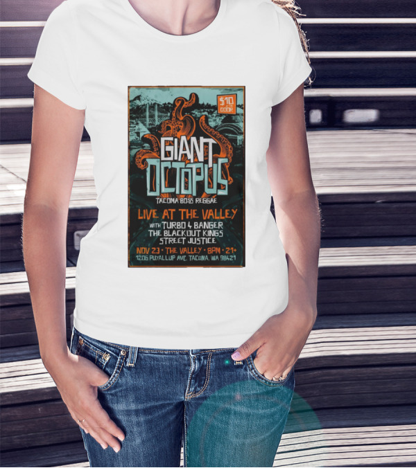Giant Octopus Tacoma Boss Reggae Live At The Valley Nov 23 With Turbo 4 Banger The Blackout Kings Street Justice T-Shirt