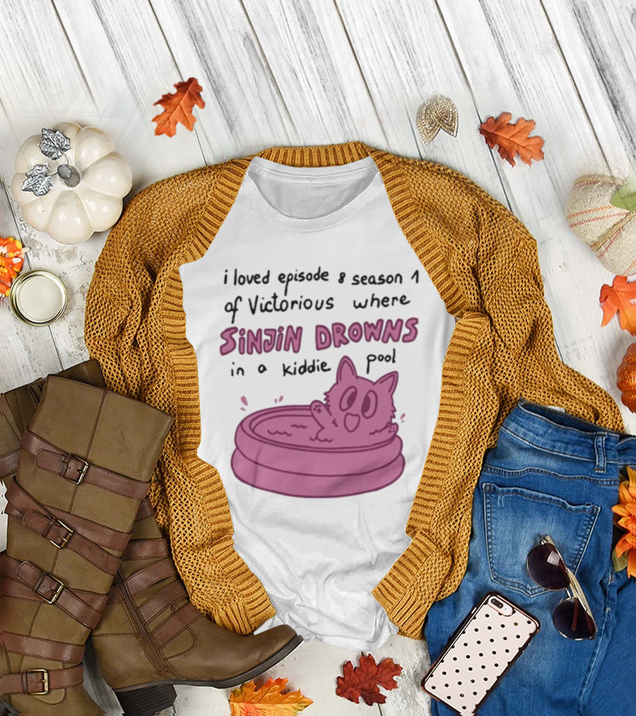 I Loved Episode 8 Season 1 of Victorious Where Sinjin Drowns in a Kiddie Pool T-Shirt