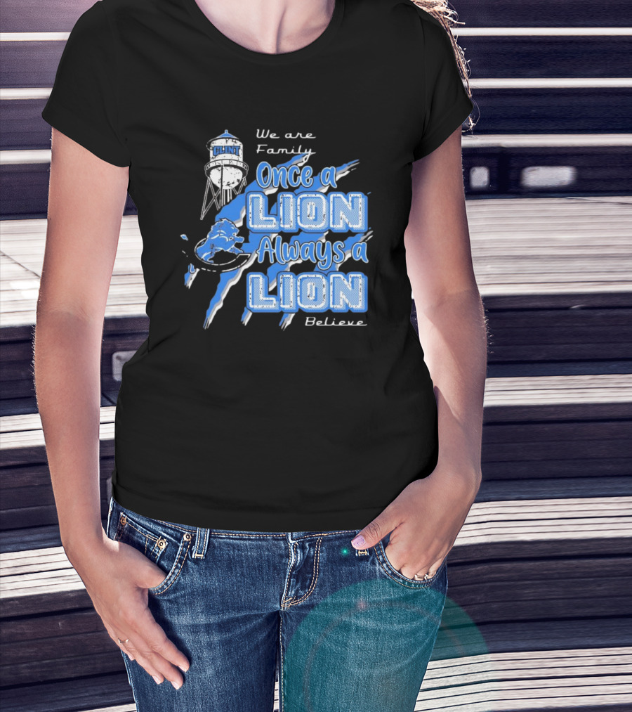 We Are Family Once A Lion Always A Lion Believe Detroit Lions T-Shirt