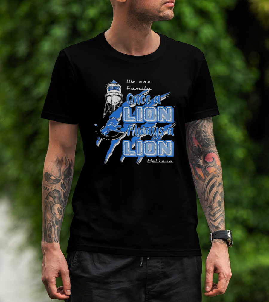 We Are Family Once A Lion Always A Lion Believe Detroit Lions T-Shirt