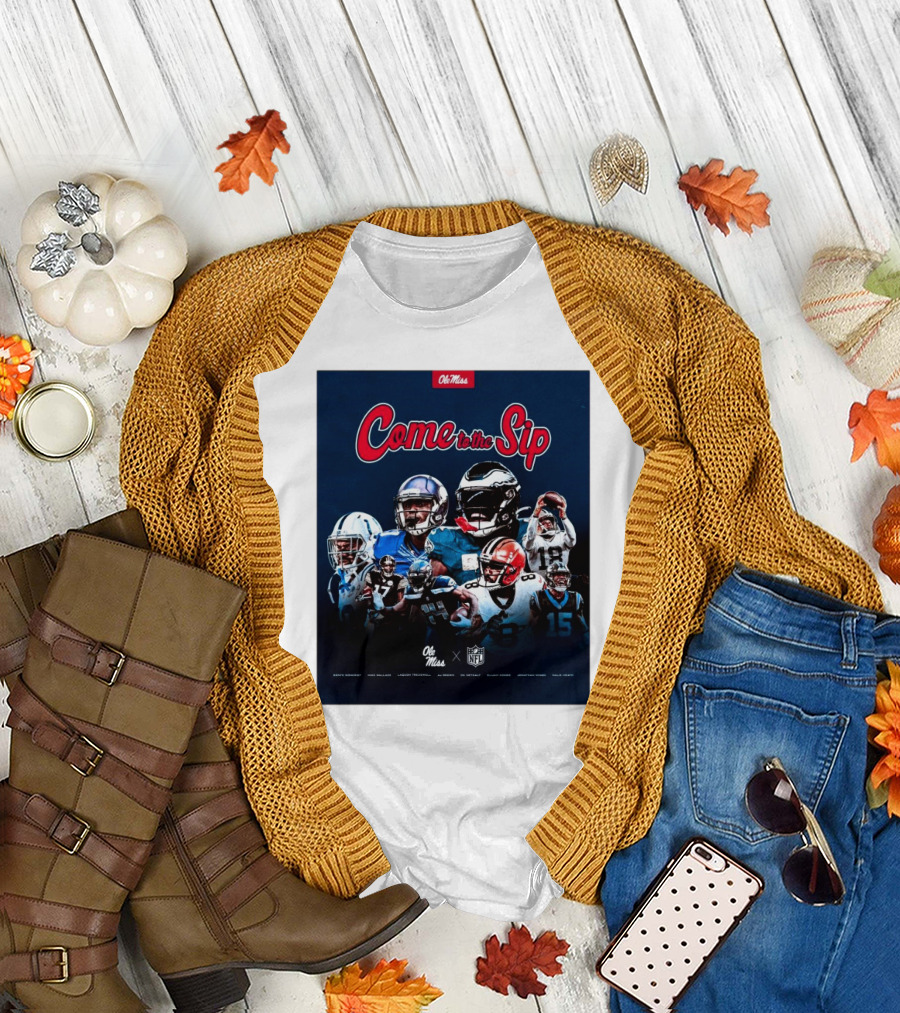 Come to the Sip Ole Miss NFL Playmakers Collaboration T-Shirt