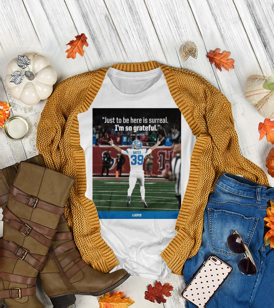 Detroit Lions NFL Jake Bates Number 39 Just To Be Here Is Surreal I’m So Grateful T-Shirt