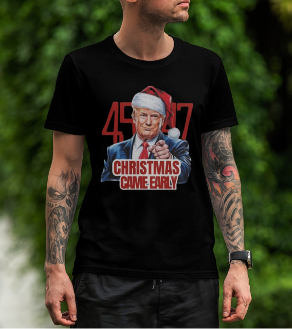 45-47 Trump Christmas Came Early Santa Hat T-Shirt