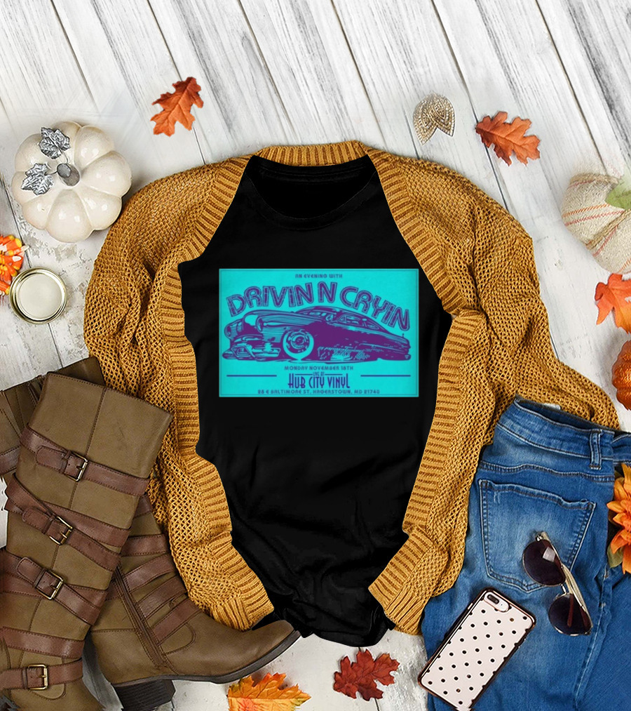An Evening with Drivin N Cryin November 18th Hub City Vinyl Hagerstown MD T-Shirt