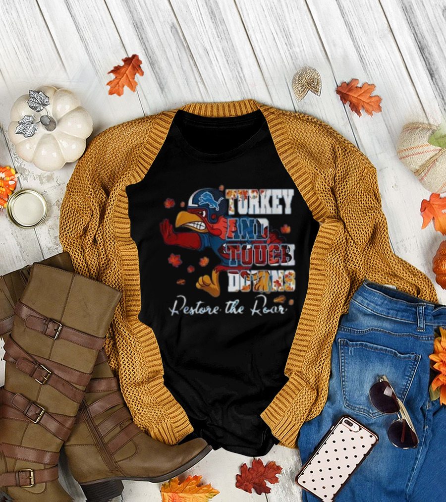 Detroit Lions Turkey and Touchdowns Restore the Roar Thanksgiving Football T-Shirt