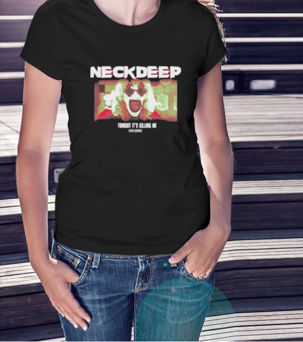 Neck Deep The Horrifier Tonight It’s Killing Me Clown Image T-Shirt