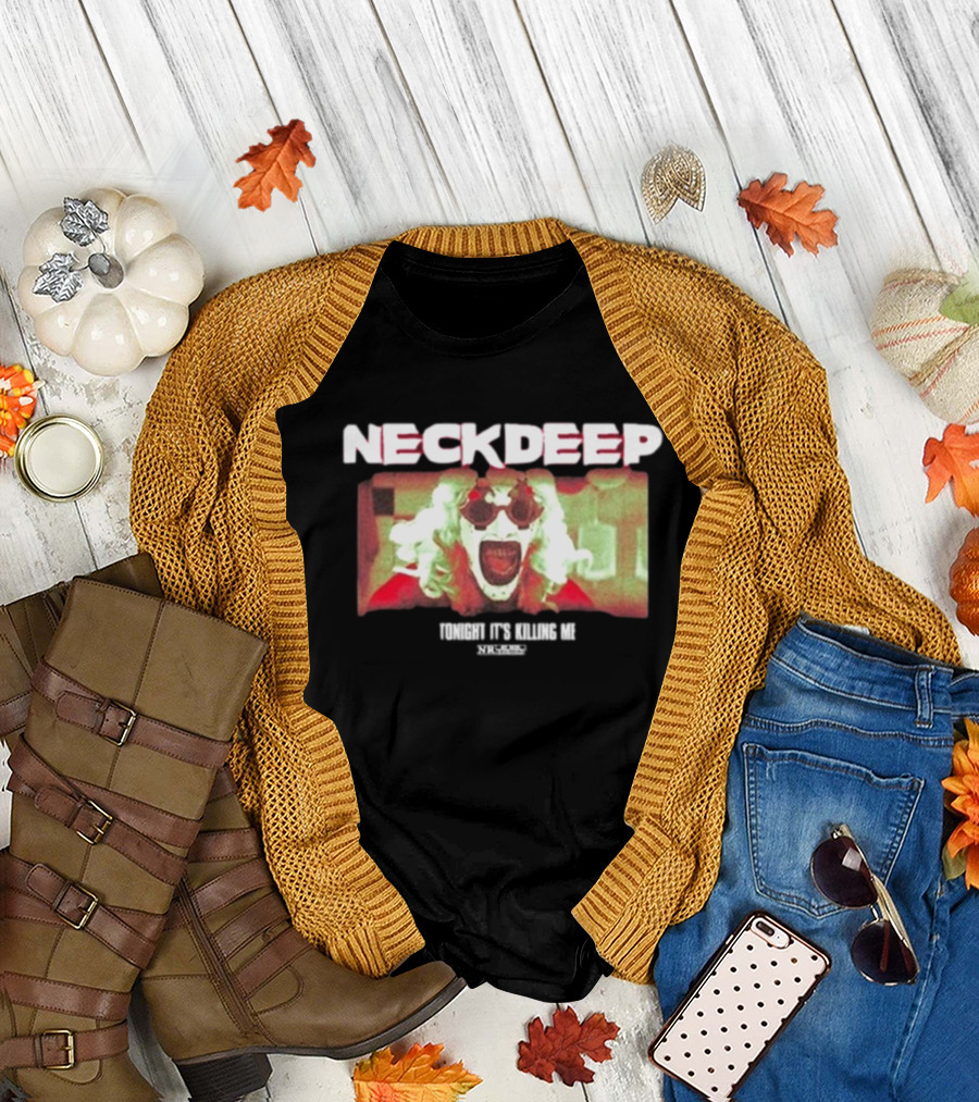 Neck Deep The Horrifier Tonight It’s Killing Me Clown Image T-Shirt