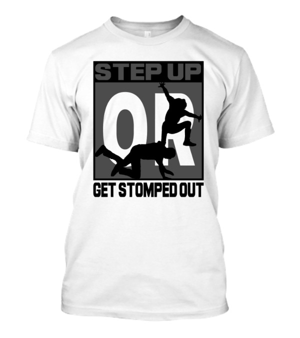Step Up Or Get Stomped Out New Dynamic Silhouette Challenge T-Shirt