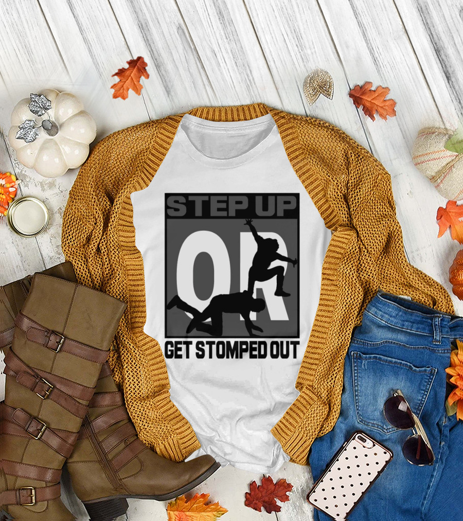 Step Up Or Get Stomped Out New Dynamic Silhouette Challenge T-Shirt