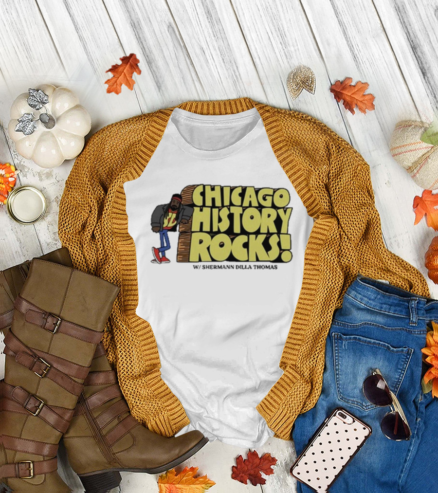 Chicago History Rocks with Shermann Dilla Thomas T-Shirt