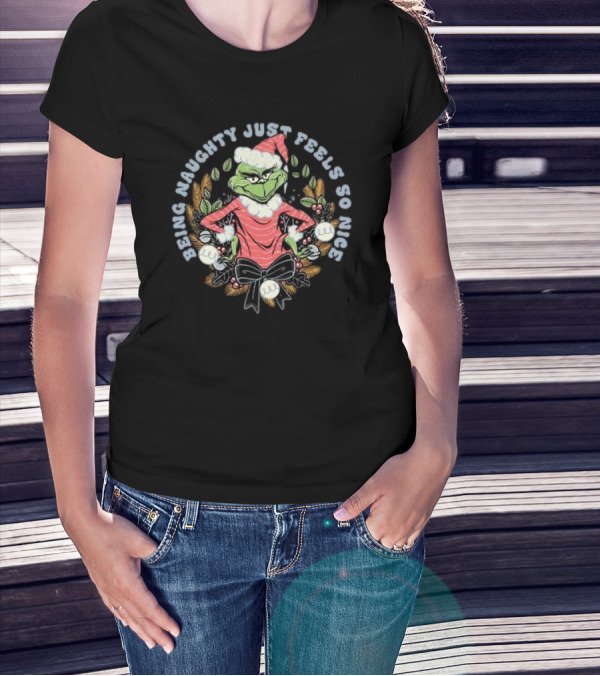 Grinch Being Naughty Just Feels So Nice Christmas T-Shirt