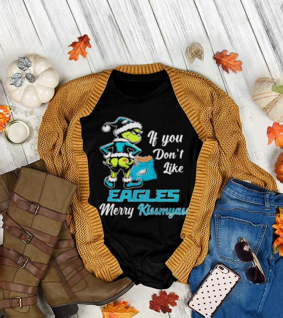 Grinch If You Don’t Like Eagles Merry Kiss My Ass Christmas T-Shirt