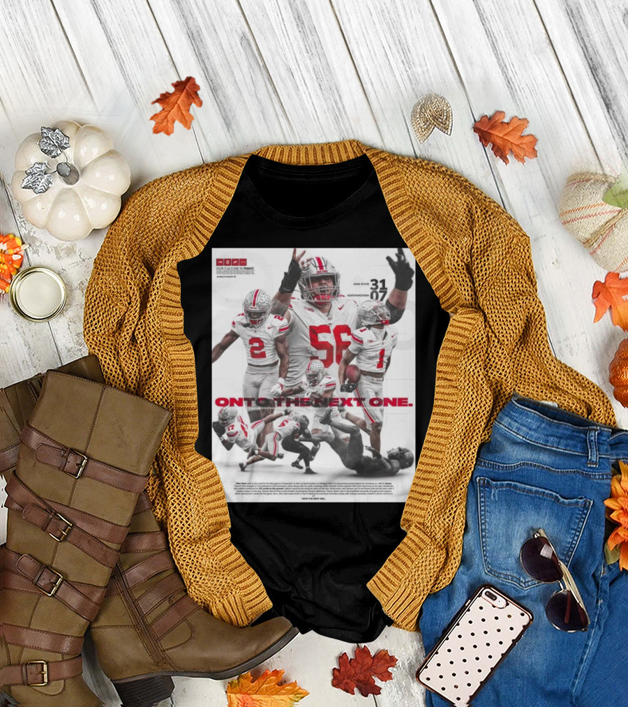 Ohio State Vs Northwestern Football Victory 31–7 Onto the Next One Our Culture Is Fight T-Shirt