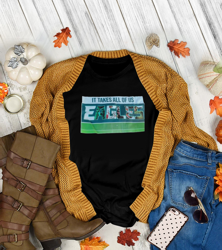 It Takes All Of Us Philadelphia Eagles Football Team Unity NFL Sports T-Shirt