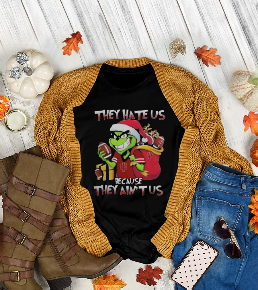 They Hate Us Because They Ain't Us Grinch Indiana Hoosiers Christmas T-Shirt