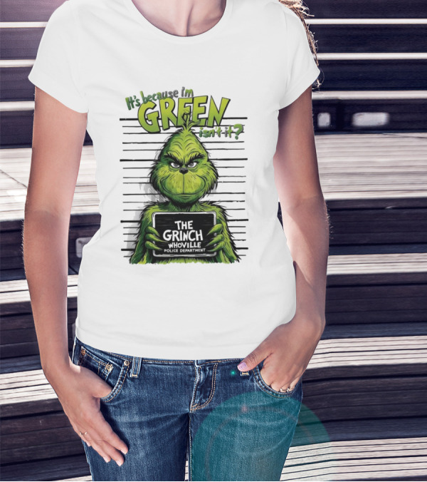 The Grinch It's Because I'm Green Isn't It Whoville Police Department Merry Christmas T-Shirt