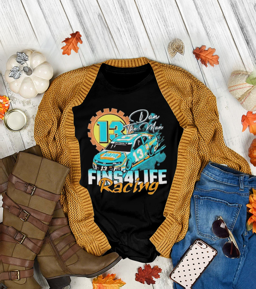 Dan The Man 13 Fins4Life Racing Miami Dolphins T-Shirt