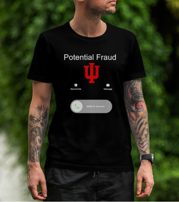 Potential Fraud Indiana Hoosiers Remind Me Message Calling T-Shirt