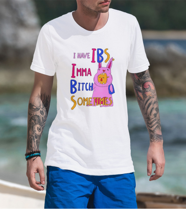 I Have IBS Imma Bitch Sometimes Pink Cartoon Bunny T-Shirt