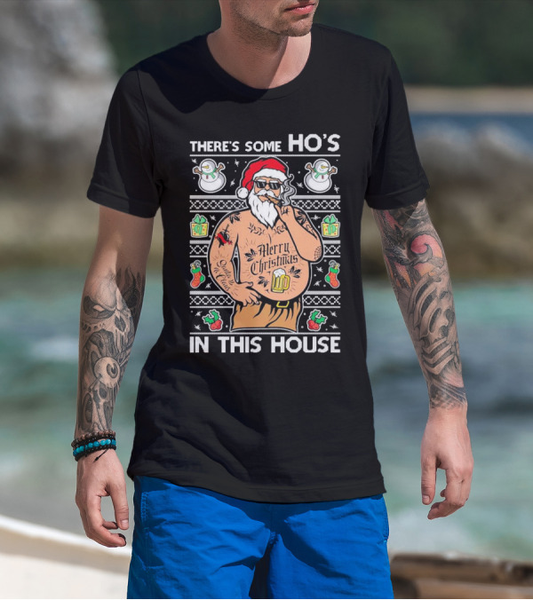 There's Some Ho's In This House Santa Christmas Tattoo Party T-Shirt
