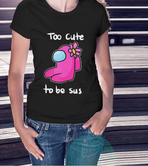 Too Cute To Be Sus Pink Flower Impostor Among Game Us T-Shirt