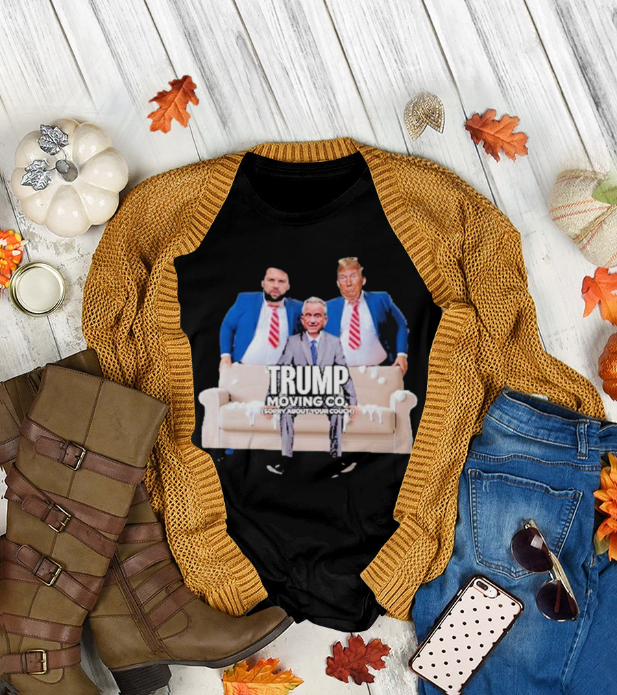 Trump Moving Co Donald Jd Vance Rfk Sorry About Your Couch T-Shirt
