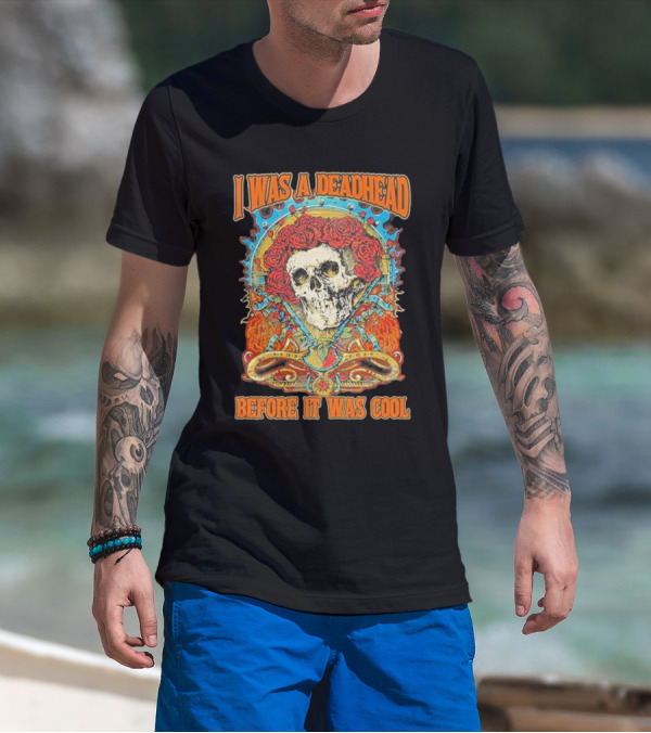 I Was A Deadhead Before It Was Cool Skull Grateful Dead Roses T-Shirt