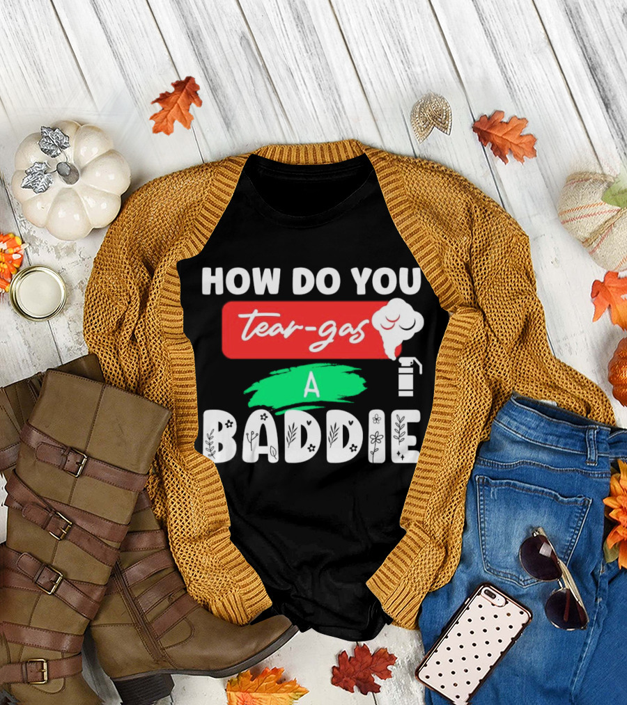 How Do You Tear-Gas A Baddie Smoke Canister Flower T-Shirt