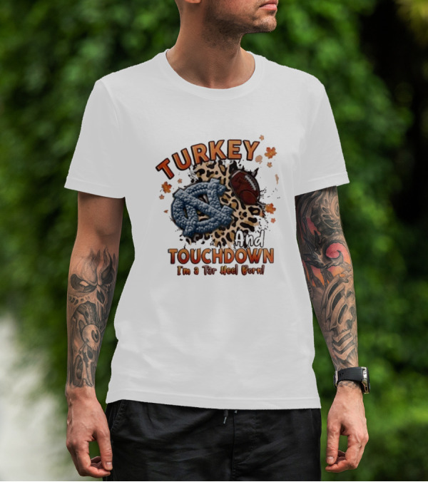 Turkey And Touchdown I'm A Tar Heel Born T-Shirt