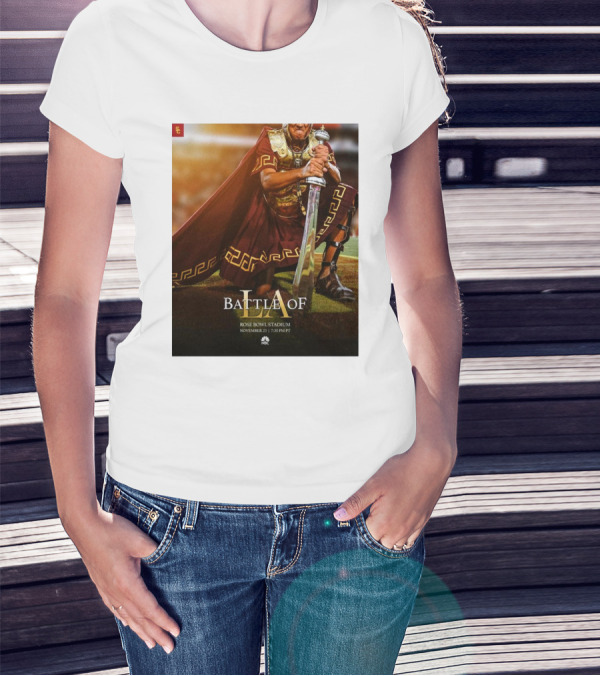 USC Trojans Battle Of UCLA Bruins At Rose Bowl Stadium November 23 3024 NBC T-Shirt