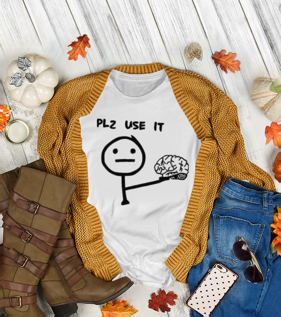 PLZ Use It Brain Stick Figure Humor T-Shirt