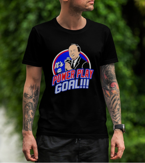It’s A Power Play Goal T-Shirt