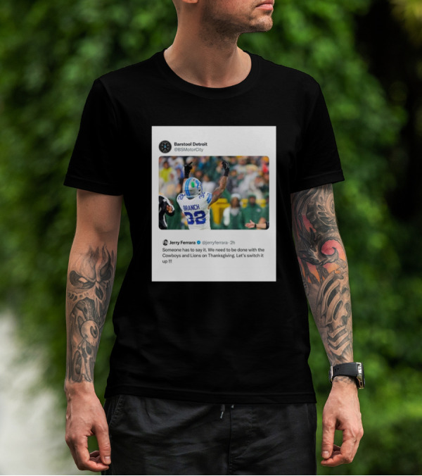 Jerry Ferrara's Take On Ending Cowboys And Lions Thanksgiving Tradition Barstool Detroit T-Shirt