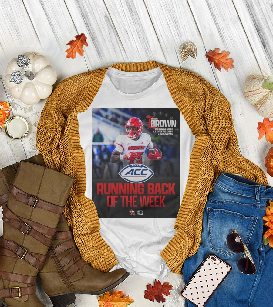 Isaac Brown Louisville Cardinals ACC Running Back of the Week 178 Rushing Yards 6.8 Yards Per Carry 2 Touchdowns T-Shirt
